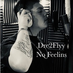 Dre 2 Flyy - No Feelins