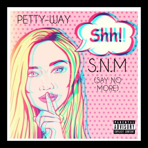Stream PettyWay Say No More by PettyWay Listen online for free on SoundCloud