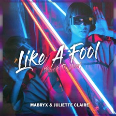 Mabryx ft. Juliette Claire - Like A Fool (Back To You)