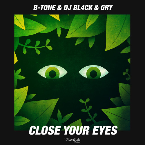 B-tone & Dj BL4CK & GRY - Close Your Eyes