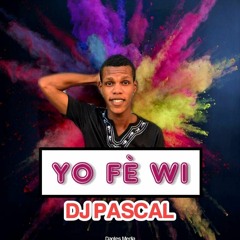 Yo Fè Wi By DJ Pascal [Support By DJ PLC]