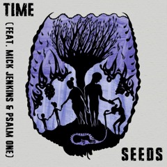 Time - Seeds (feat. Mick Jenkins & Psalm One / prod. AwareNess)