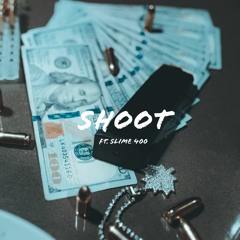 SHOOT FT. SLIME 400
