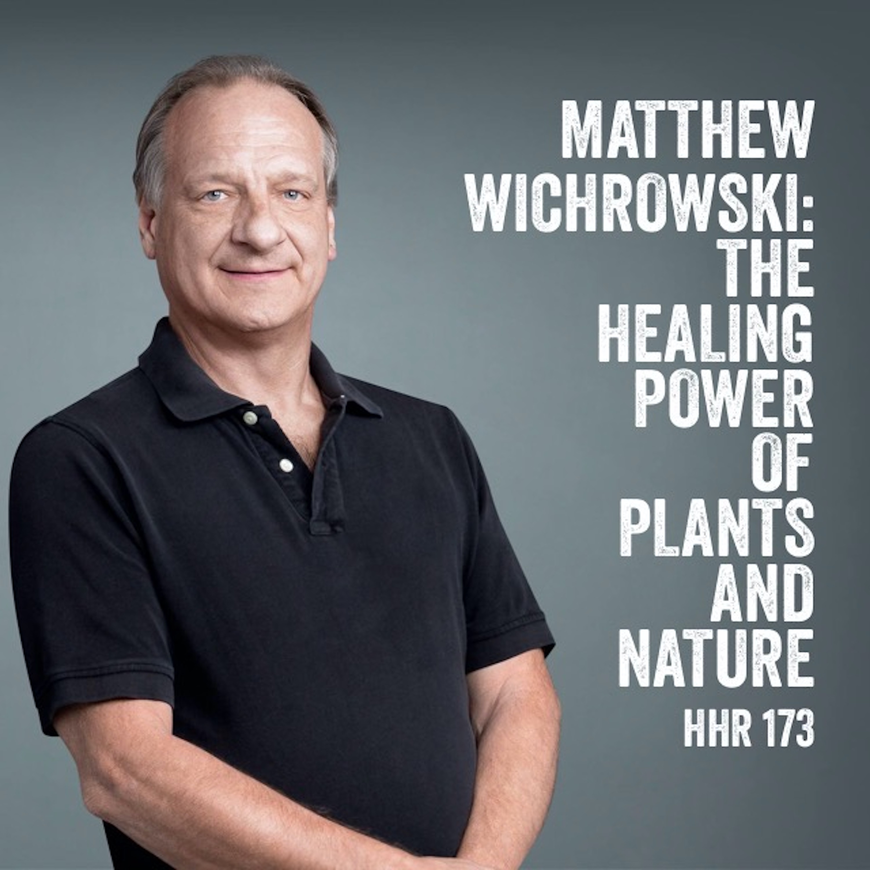 Matthew Wichrowski: The Healing Power of Plants and Nature