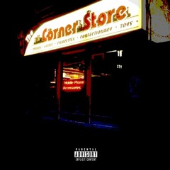 CORNER STORE (feat. Big Jav, EJ & Tomi Nel$)[Prod. by baileydaniel]