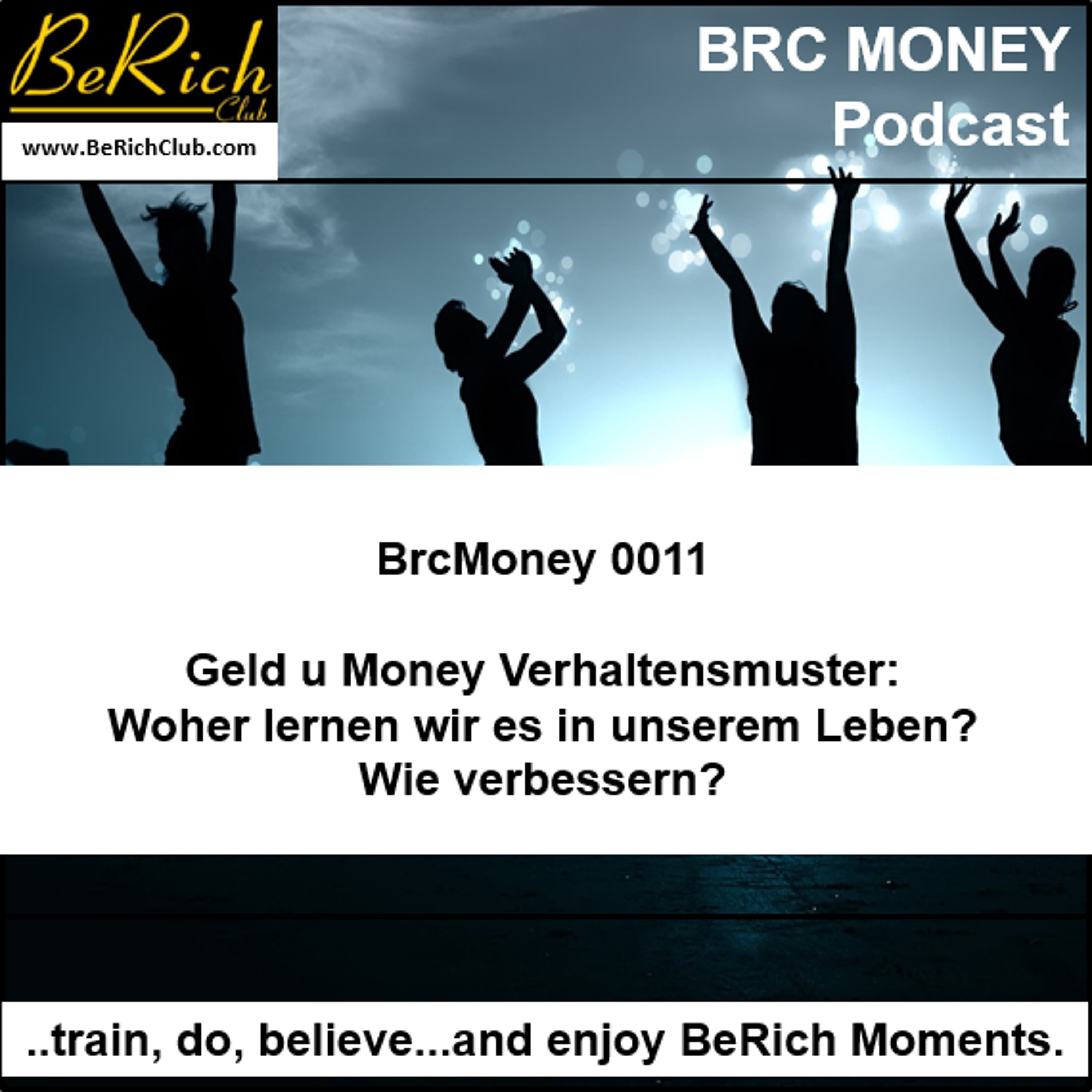 BrcMoney 0011_ Geld u Money Verhaltensmuster - Woher lernen wir es in unserem Leben _ wie verbessern episode artwork