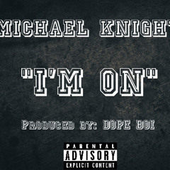 Michael Knight - I'M ON
