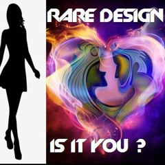 Rare Design = Is It You ? (Radio)