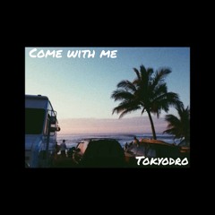 Come with me