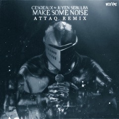 Cesqeaux & Juyen Sebulba - Make Some Noise (ATTAQ's HARDPSY EDIT)