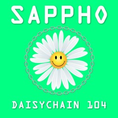 Daisychain 104 - Sappho