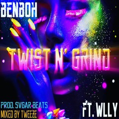 Twist N' Grind feat. WLLY (Prod. Svgar Beats)