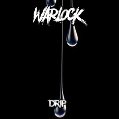 WARLOCK - DRIP