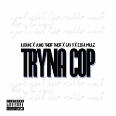 Tryna' Cop