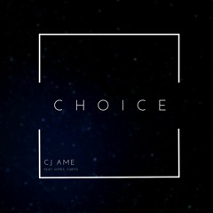 CJ Ame ft Hypes & Curtis - Choice (Prod by CJ Ame)
