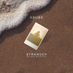 Kbubs, Kyle Reynolds - Stranger (Neyra Remix)