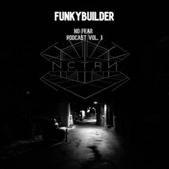 Funkybuilder (NCTRN rec. - Gorilla Project) - No Fear PODCAST vol.1