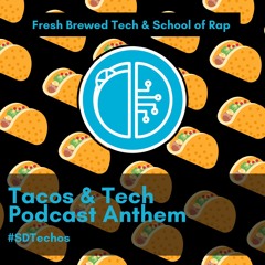Tacos & Tech Podcast Anthem