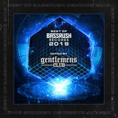 Best of Bassrush Records 2019 - Mixed By Gentlemens Club