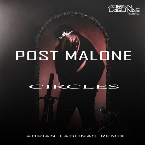 Stream Post Malone - Circles (Adrian Lagunas Remix)DOWNLOAD!!! by Adrian  Lagunas Music | Listen online for free on SoundCloud