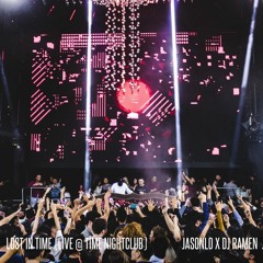 Lost In Time (JASONLO x DJ RAMEN @ Time Nightclub)