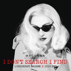 I Don't Search I Find (Lukesavant Madame X 2020 RMX) Mastered