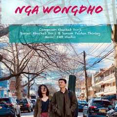 Nga Wongdo_Khachab ft. Sonam Pelden(5Mb-Studio Production)