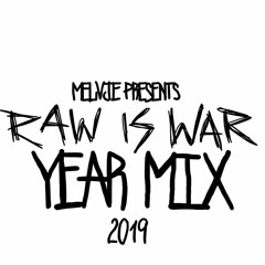 Melvje Presents: THE RAW IS WAR YEAR MIX 2019