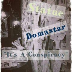 "It's A Conspiracy" X Domastar