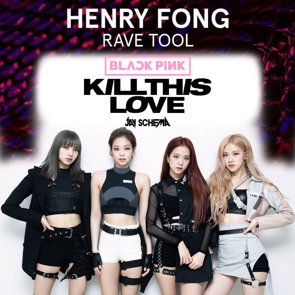 Henry Fong x BLACK PINK - Kill This Rave Tool (JAY SCHEMA Edit) [Click buy link for FreeDL]