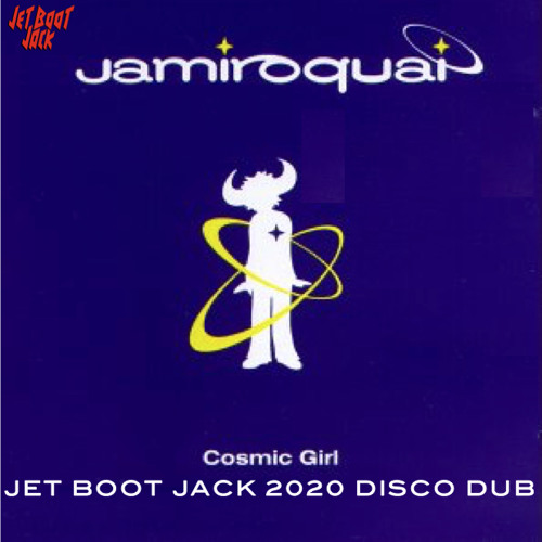 Stream Jamiroquai - Cosmic Girl (Jet Boot Jack 2020 Disco Dub) FREE  DOWNLOAD! by Jet Boot Jack | Listen online for free on SoundCloud