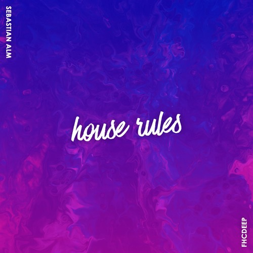 Sebastian Alm - House Rules