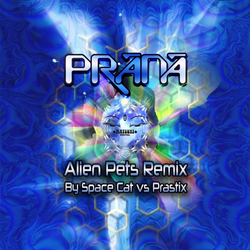 PRANA / Alien Pets Remix By SPACE CAT vs PRASTIX 2020