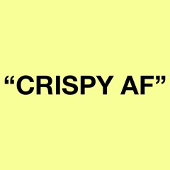 CRISPY AF