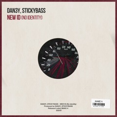Dan3y, Stickybass - NEW ID (No Identity)[OUT NOW]