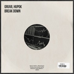 Gruvii, HuPok - Break Down [OUT NOW]