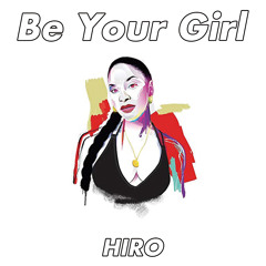 Be Your Girl (HIRO NOLA Bounce Edit)