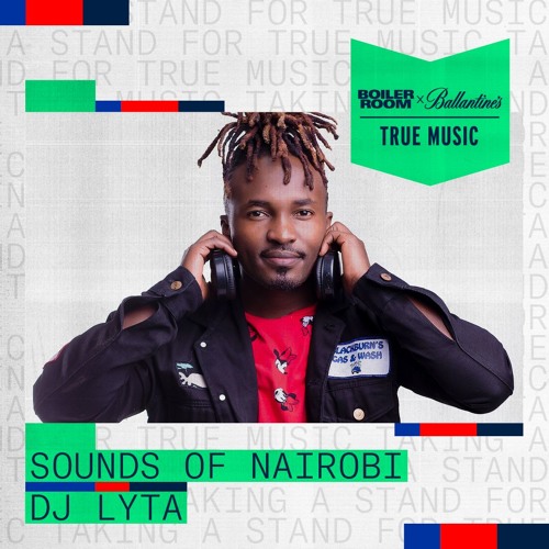 Sounds of Nairobi: DJ Lyta | Boiler Room x Ballantine's True Music