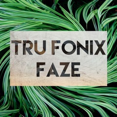 Tru Fonix - Faze (Free Download Mate)