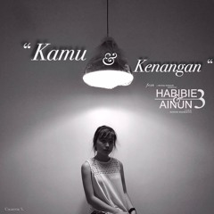 " Kamu dan Kenangan " OST from Habibie Ainun 3  cover by : Charisse S.