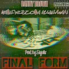 FINAL FORM FT. DANNY BROWN