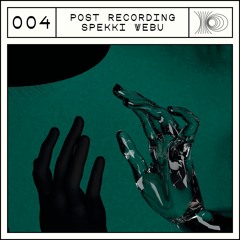Post Recording 004 – Spekki Webu