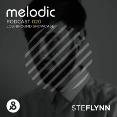 Melodic Podcast 020 - Ste Flynn (Lost & Found Showcase)