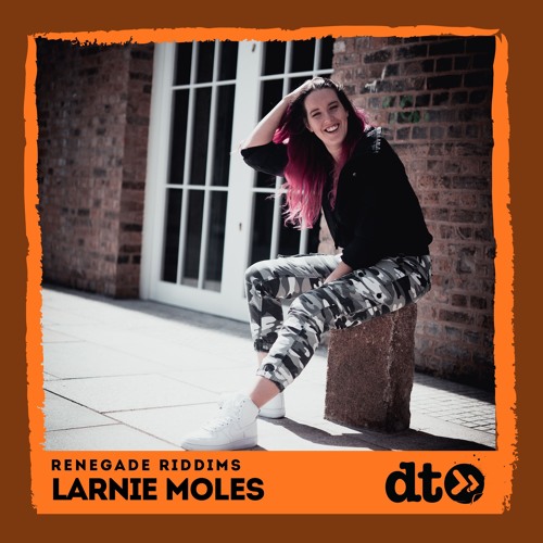 Renegade Riddims: Larnie Moles