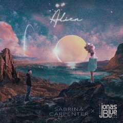 Sabrina Carpenter, Jonas Blue - Alien (woodpeckers remix)