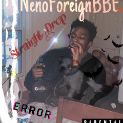 NenoForeignBBE " Straight Drop " (Prod By. Tobi Aitch)