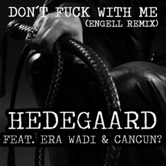 Hedegaard, Era Wadi & Cancun? - Don´t Fuck With Me (Engell Remix)
