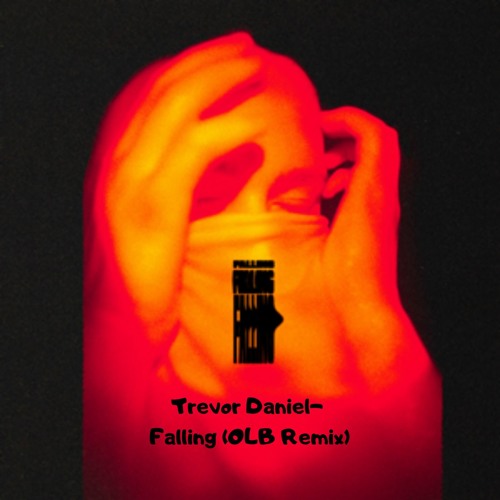 Stream Trevor Daniel - Falling (OLB Remix) [FREE DOWNLOAD] by OLB | Listen  online for free on SoundCloud