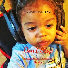 Cymarshall Law X Slimline Mutha - Don't Stop