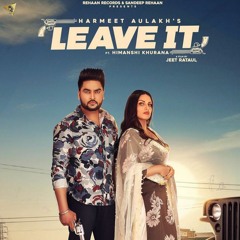 Leave it Harmeet Aulakh | Himanshi Khurana | Gurlez Akhtar |FL STUDIO  |MR GILL